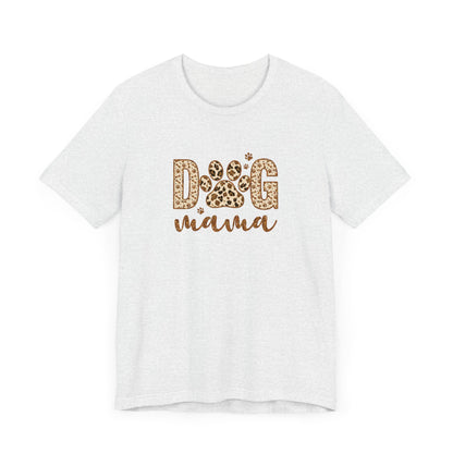 Dog Mama Short Sleeve Tee, Gift for Her, Bella Canvas, Dog Mom Shirt, Dog Lover Gift, Birthday Gift, Dog Mom Gift, Pet Owner