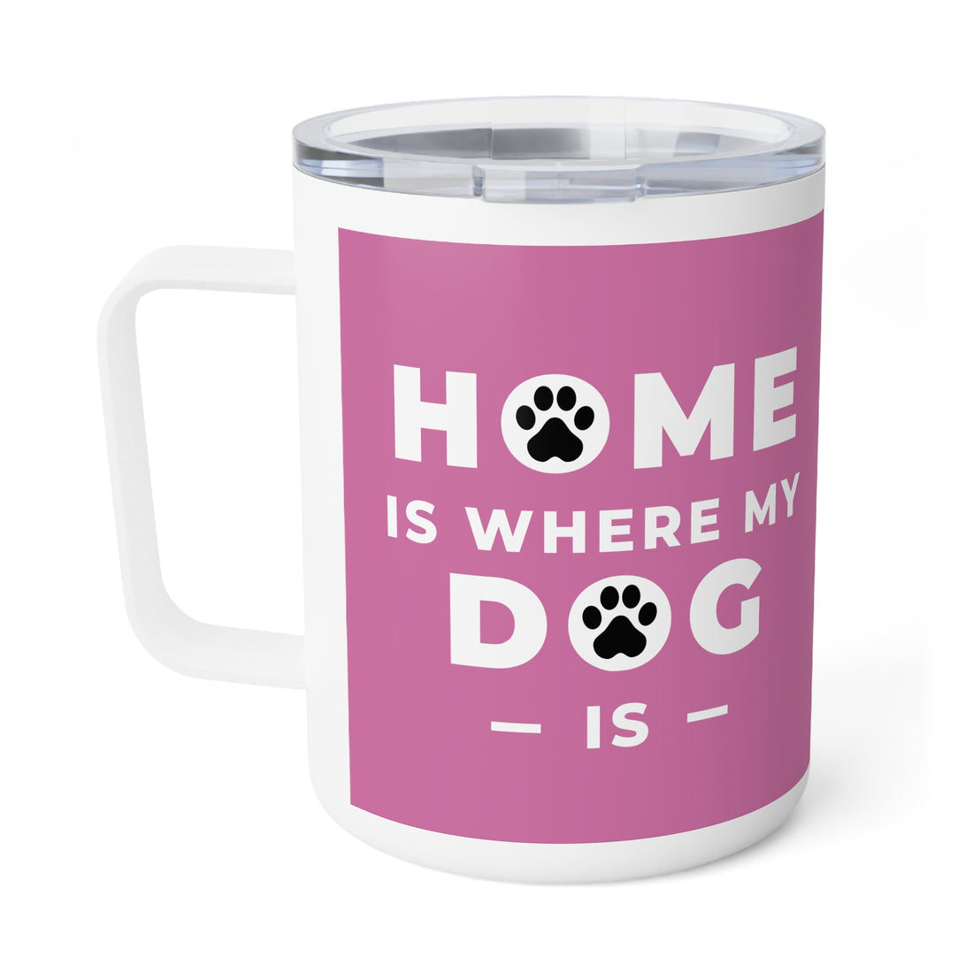 Home is Where My Dog Is Stainless Insulated Coffee Mug, 10oz for Hot and Cold Drinks Dog Mom Gift, Dog Lover, Pet Owner Gift