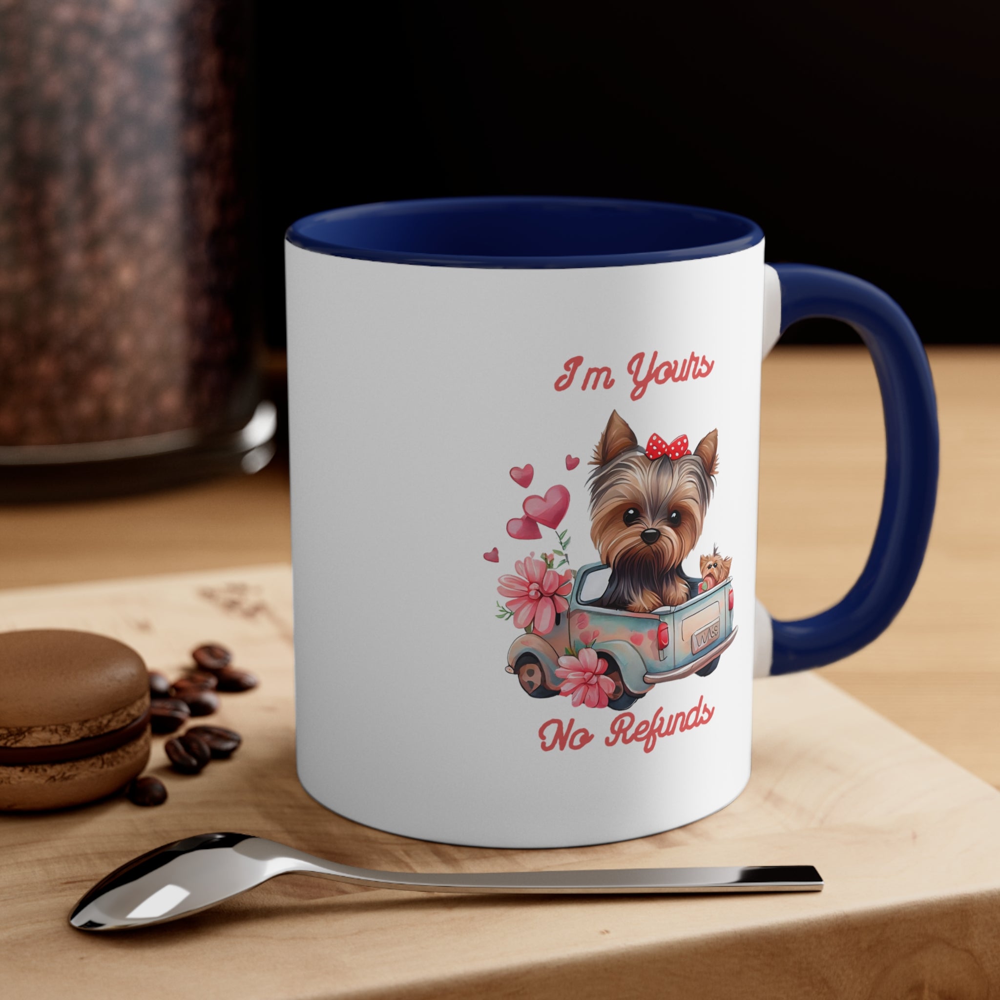 Im Yours No Refunds Custom Dog Coffee Mug 11oz