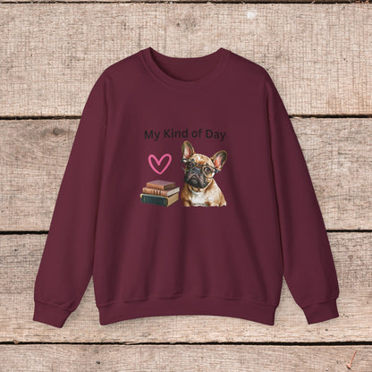 My Kind of Day Mom Frenchie Style Crewneck Pullover Sweatshirt gift for Her, Holiday Gift, Birthday Gift, Book Lover Gift