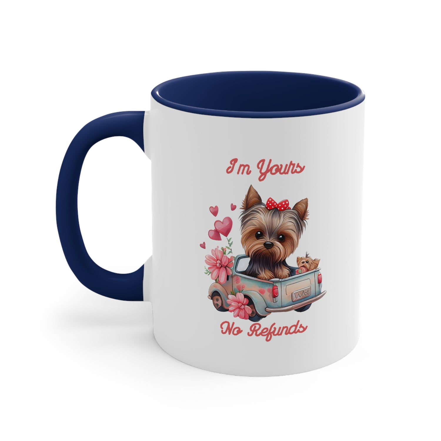 Im Yours No Refunds Custom Dog Coffee Mug 11oz