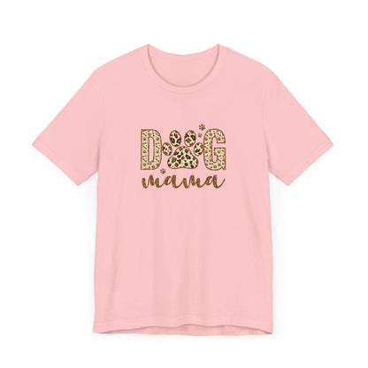 Dog Mama Short Sleeve Tee, Gift for Her, Bella Canvas, Dog Mom Shirt, Dog Lover Gift, Birthday Gift, Dog Mom Gift, Pet Owner