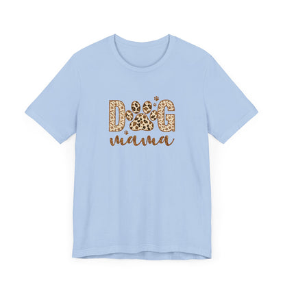 Dog Mama Short Sleeve Tee, Gift for Her, Bella Canvas, Dog Mom Shirt, Dog Lover Gift, Birthday Gift, Dog Mom Gift, Pet Owner