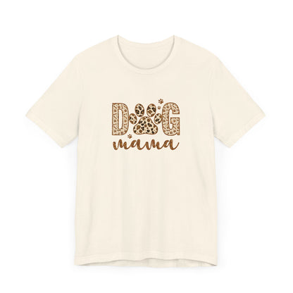 Dog Mama Short Sleeve Tee, Gift for Her, Bella Canvas, Dog Mom Shirt, Dog Lover Gift, Birthday Gift, Dog Mom Gift, Pet Owner