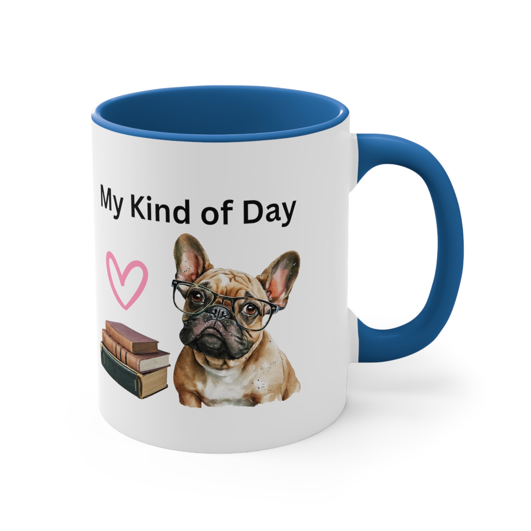 My Kind of Day with French Bull Dog and Books Multi-Color Coffee Mug for Dog Lovers