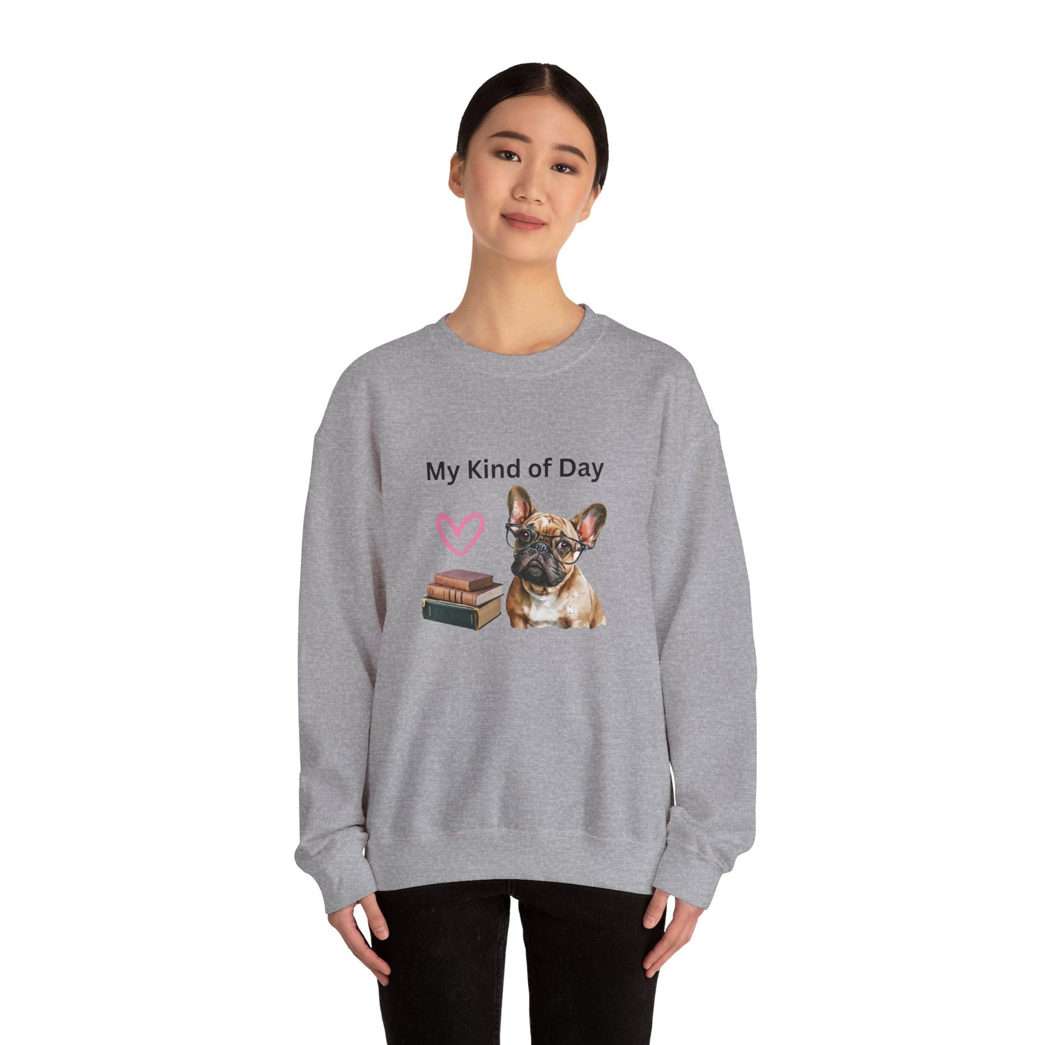 My Kind of Day Mom Frenchie Style Crewneck Pullover Sweatshirt gift for Her, Holiday Gift, Birthday Gift, Book Lover Gift