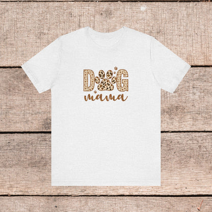 Dog Mama Short Sleeve Tee, Gift for Her, Bella Canvas, Dog Mom Shirt, Dog Lover Gift, Birthday Gift, Dog Mom Gift, Pet Owner