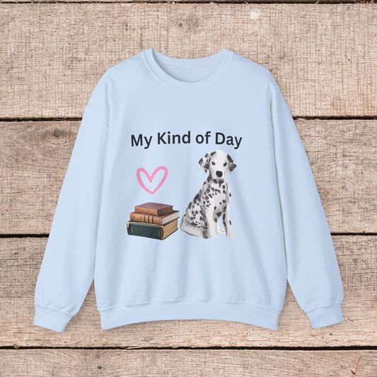 My Kind of Day Sweatshirt with Cute Dalmatian Puppy on Women's Crewneck Pullover Sweatshirt, Gift for Her, Frenchie Mom, Book Mom Gift