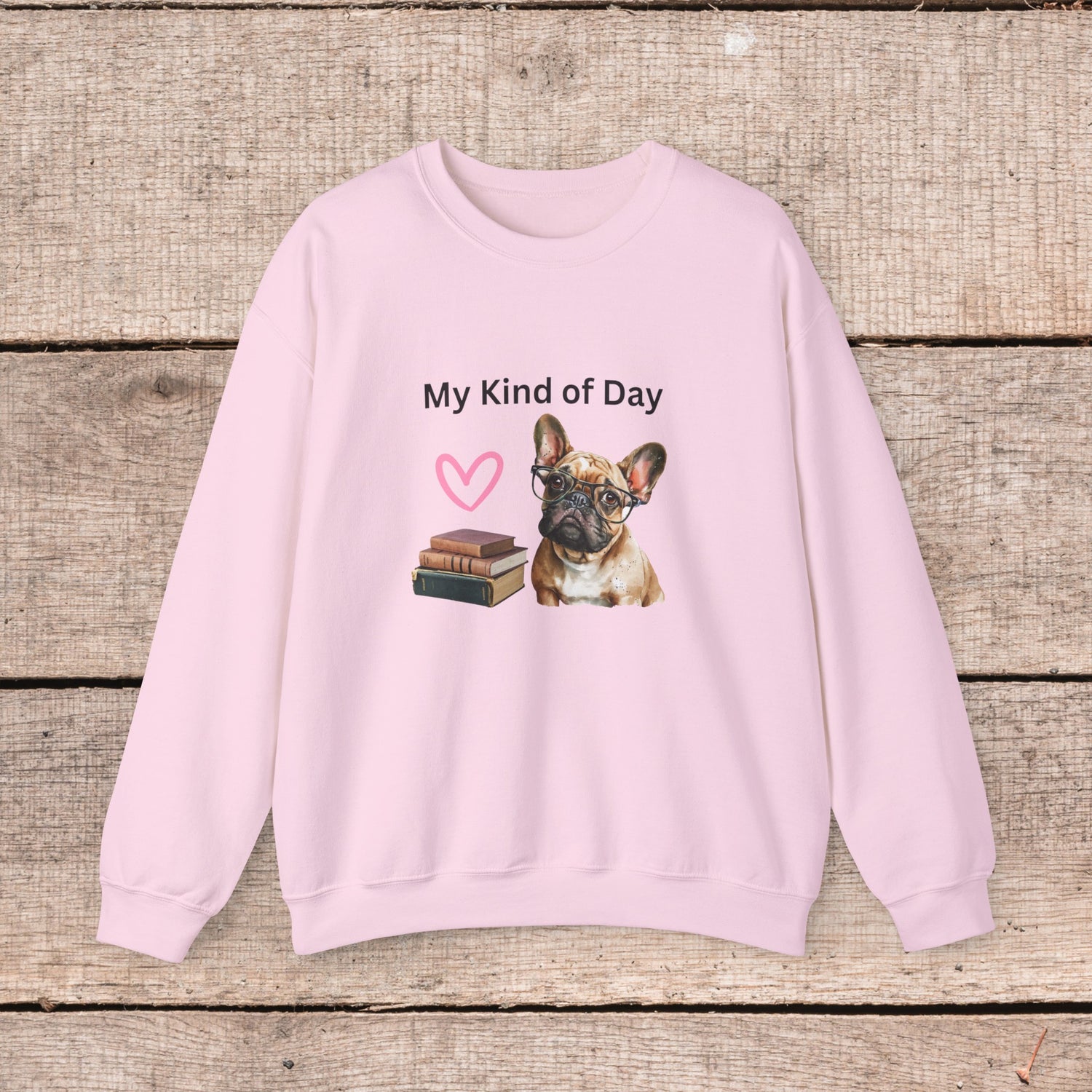 My Kind of Day Mom Frenchie Style Crewneck Pullover Sweatshirt gift for Her, Holiday Gift, Birthday Gift, Book Lover Gift