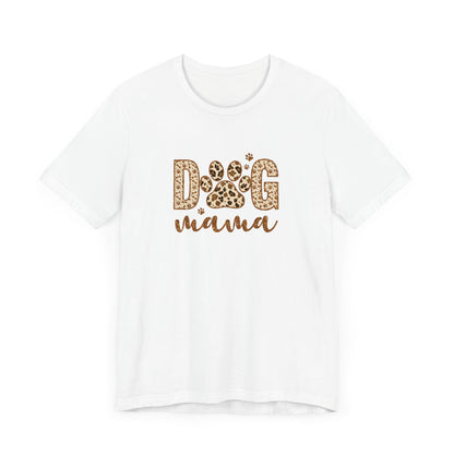 Dog Mama Short Sleeve Tee, Gift for Her, Bella Canvas, Dog Mom Shirt, Dog Lover Gift, Birthday Gift, Dog Mom Gift, Pet Owner