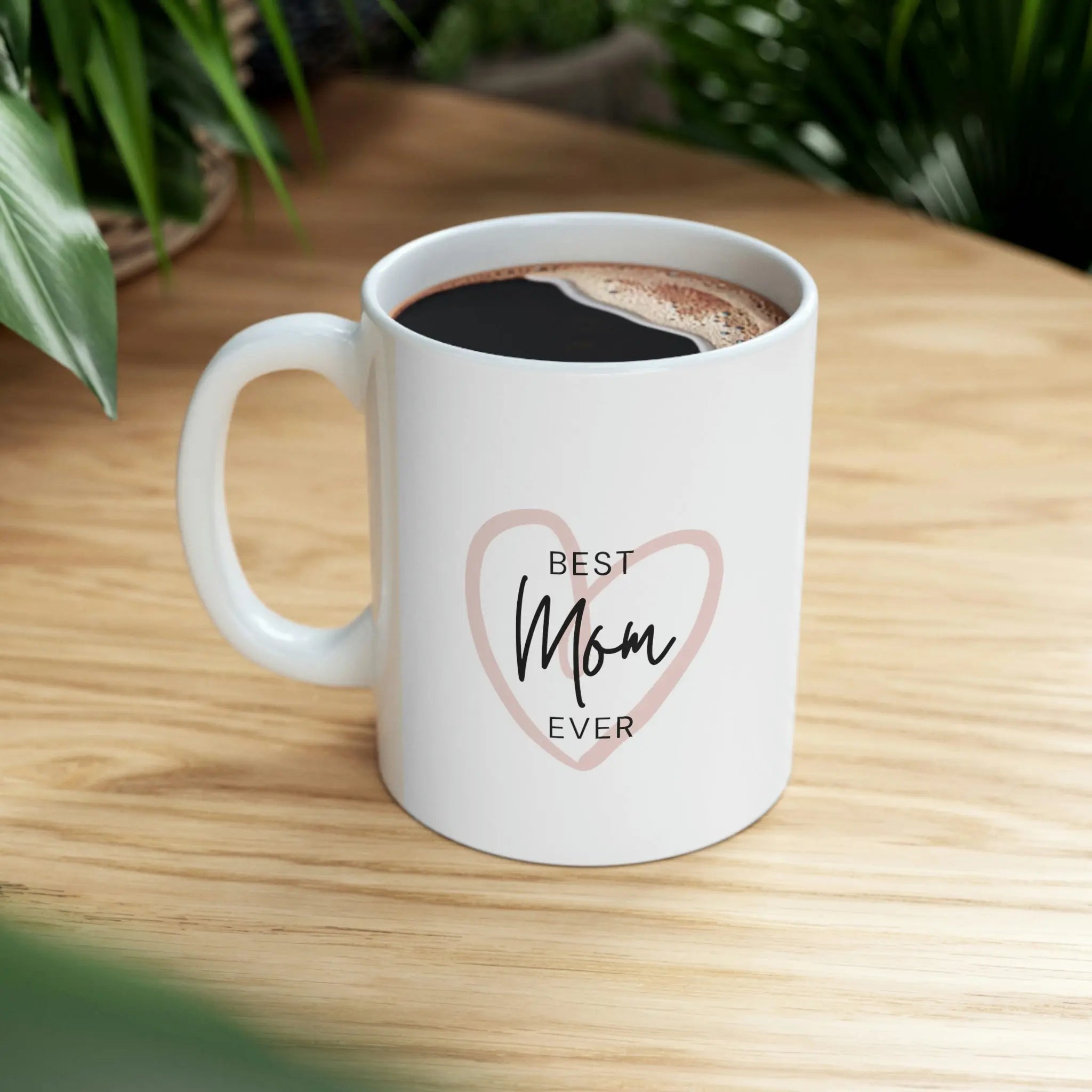 Best Mom Ever- Mothers Gifts-Ceramic Mug 11oz Printify