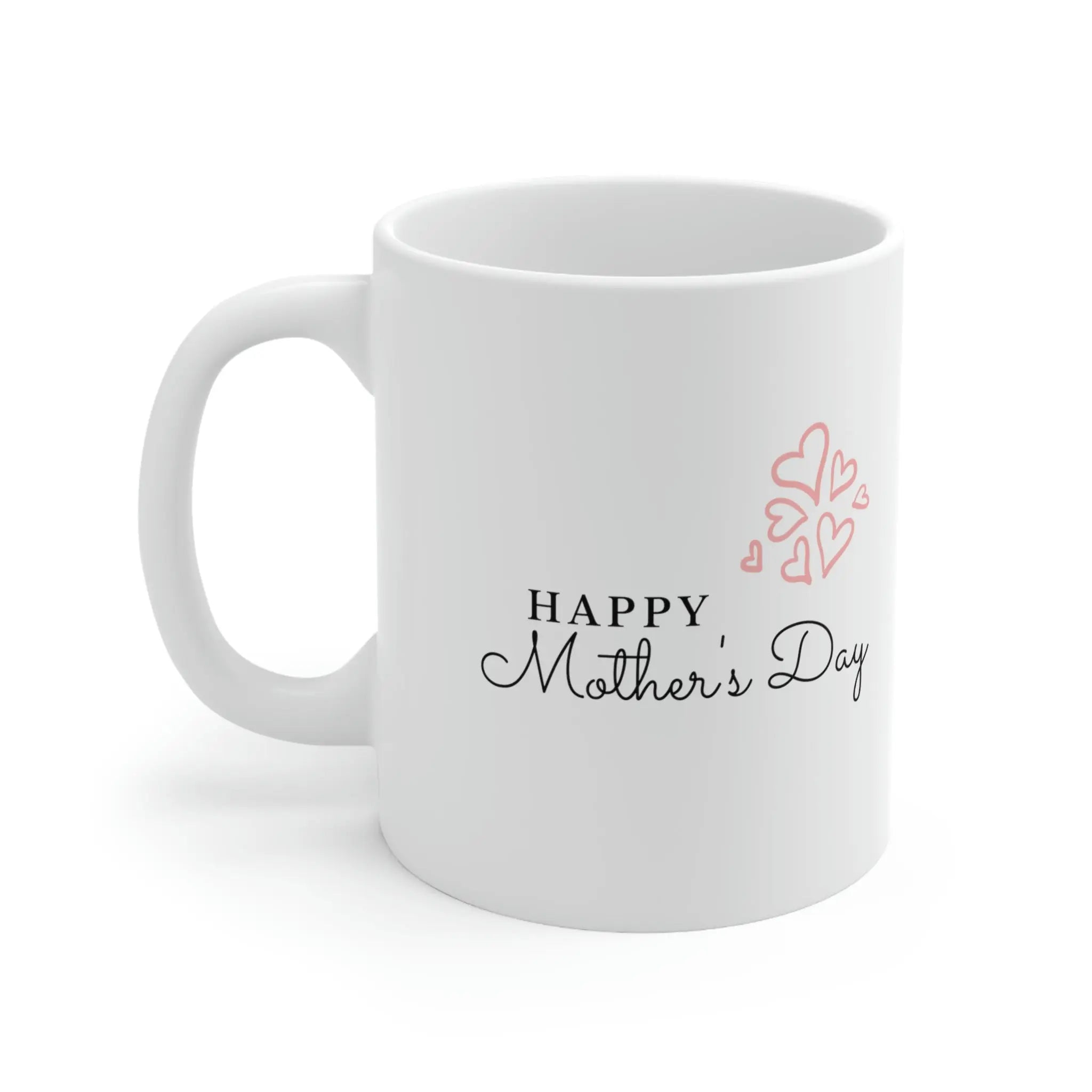 Happy Mothers Day- Mothers Day Special Ceramic Mug 11oz Printify