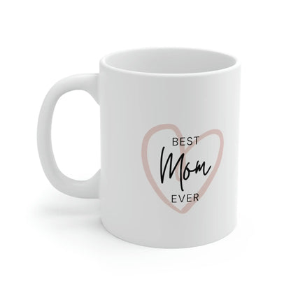 Best Mom Ever- Mothers Gifts-Ceramic Mug 11oz Printify